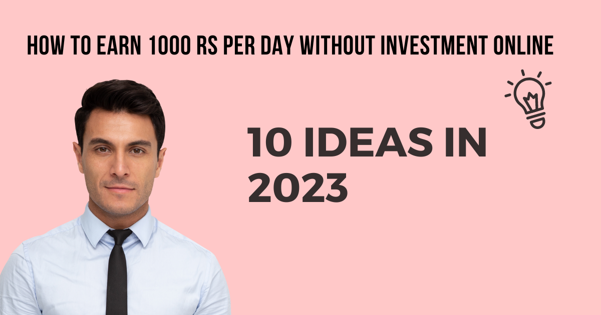 How To Earn 1000 Rs Per Day Without Investment Online